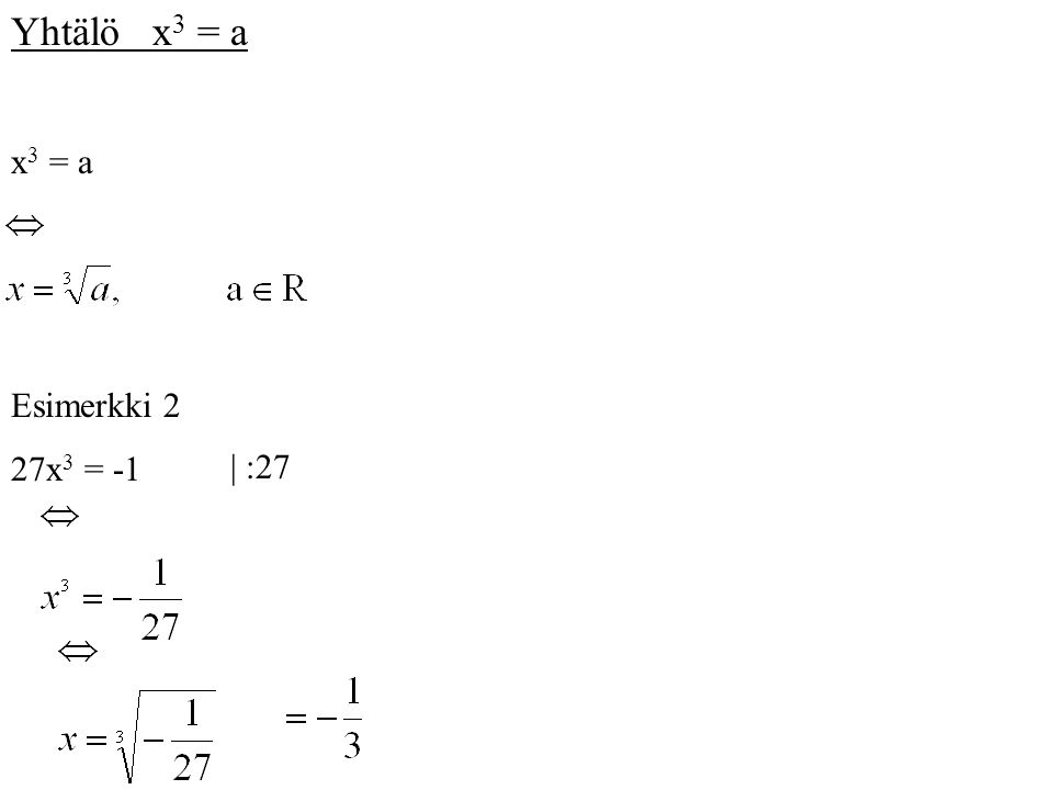 Yhtälö x3 = a x3 = a Esimerkki 2 27x3 = -1 | :27