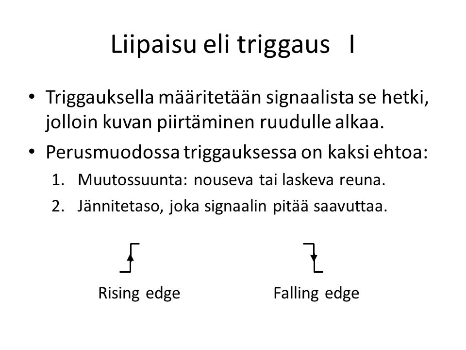 Liipaisu eli triggaus I