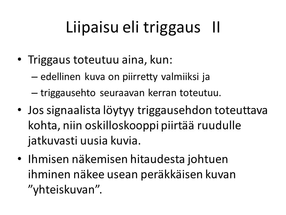 Liipaisu eli triggaus II