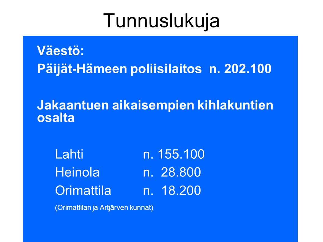 Tunnuslukuja Väestö: Päijät-Hämeen poliisilaitos n