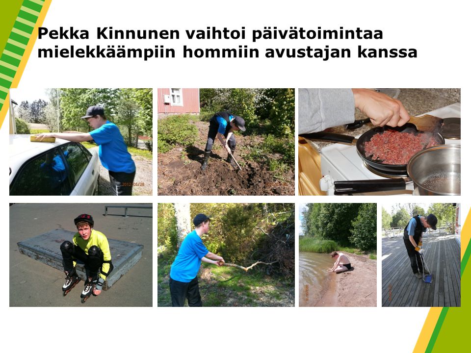 Pekka Kinnunen vaihtoi päivätoimintaa mielekkäämpiin hommiin avustajan kanssa