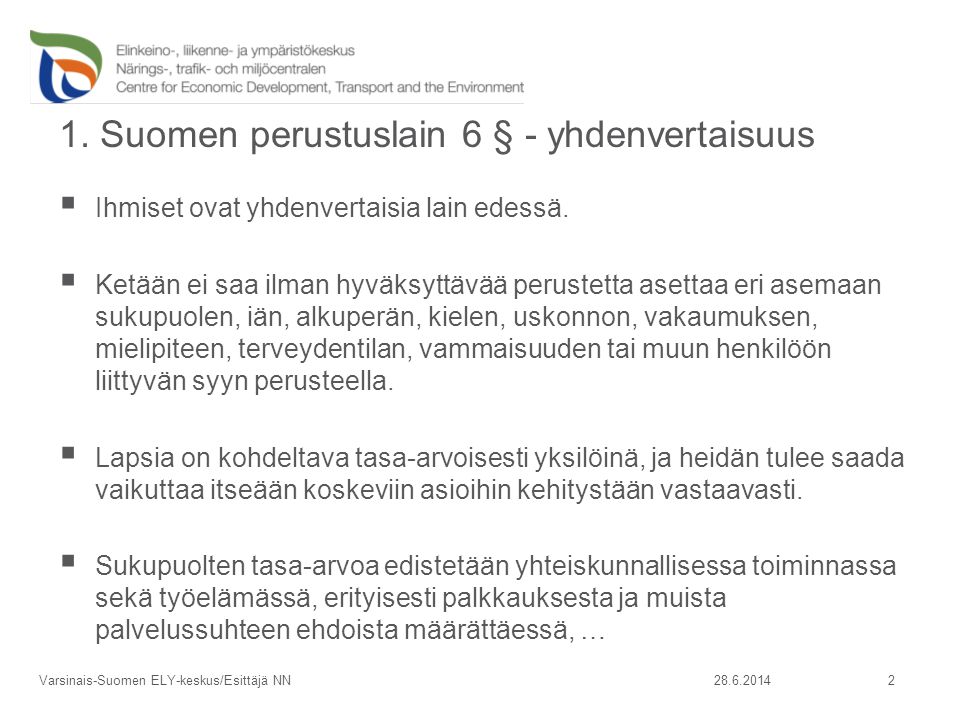 1. Suomen perustuslain 6 § - yhdenvertaisuus