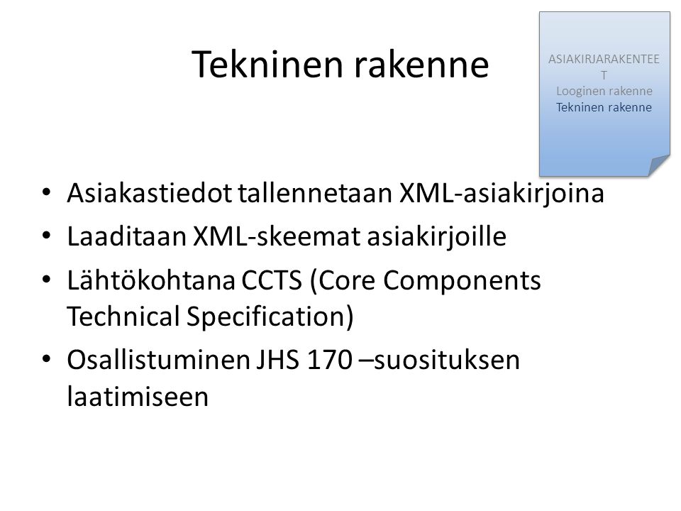Tekninen rakenne Asiakastiedot tallennetaan XML-asiakirjoina