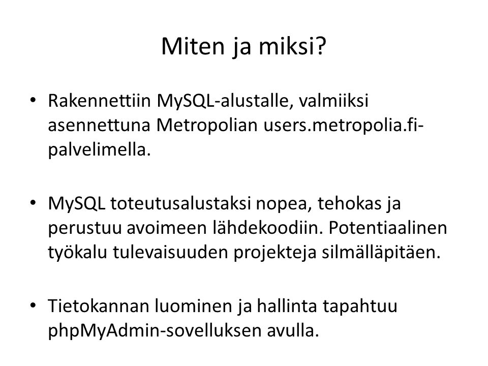 Miten ja miksi Rakennettiin MySQL-alustalle, valmiiksi asennettuna Metropolian users.metropolia.fi-palvelimella.