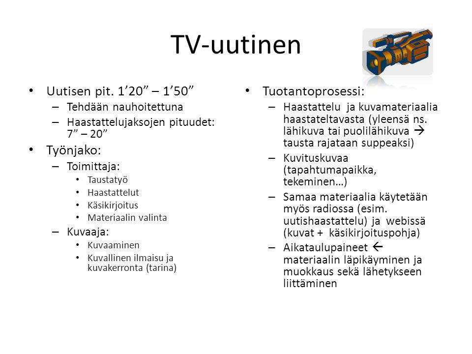 TV-uutinen Uutisen pit. 1’20 – 1’50 Työnjako: Tuotantoprosessi: