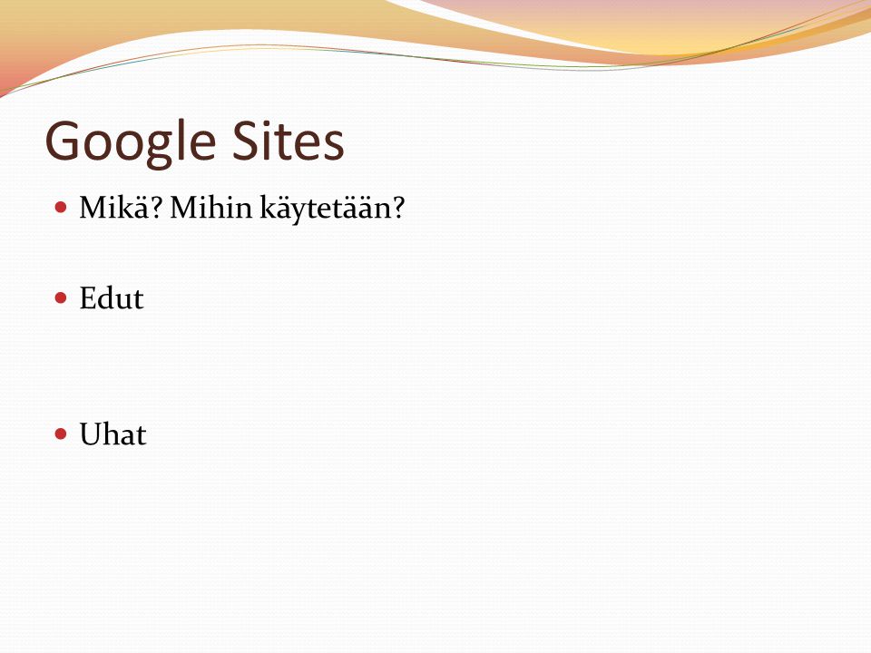 Google Sites Mikä Mihin käytetään Edut Uhat