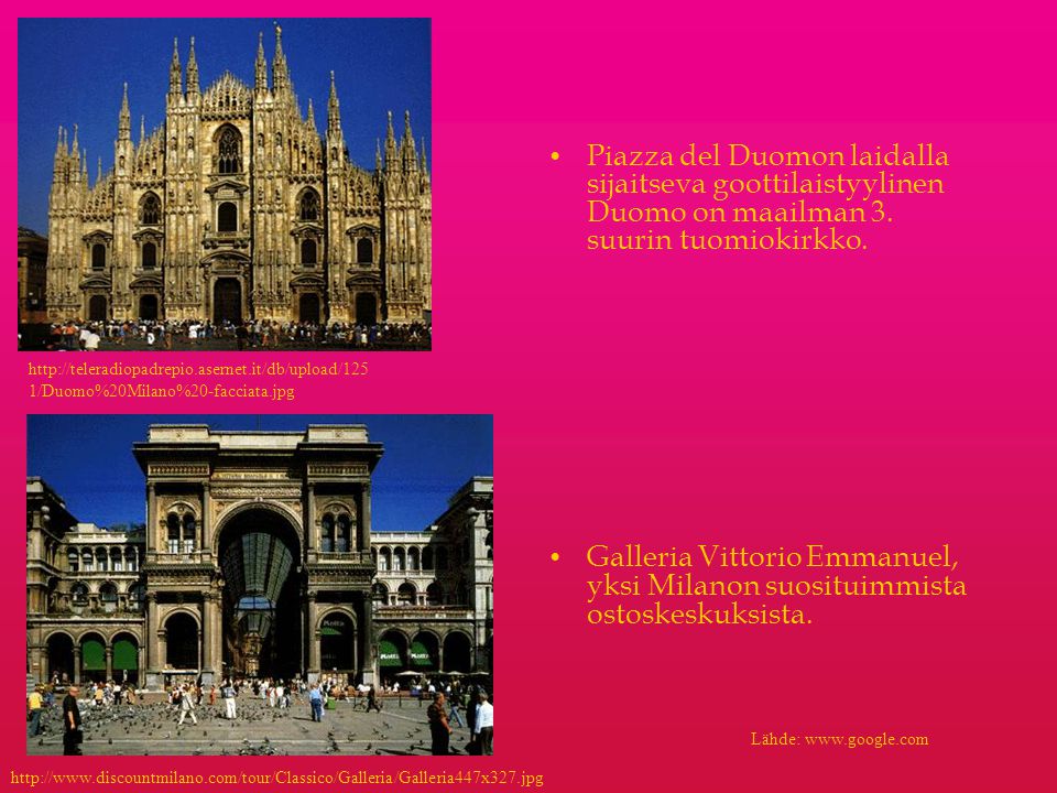Piazza del Duomon laidalla sijaitseva goottilaistyylinen Duomo on maailman 3. suurin tuomiokirkko.