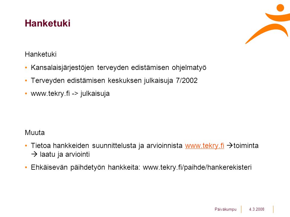 Hanketuki Hanketuki. Kansalaisjärjestöjen terveyden edistämisen ohjelmatyö. Terveyden edistämisen keskuksen julkaisuja 7/2002.