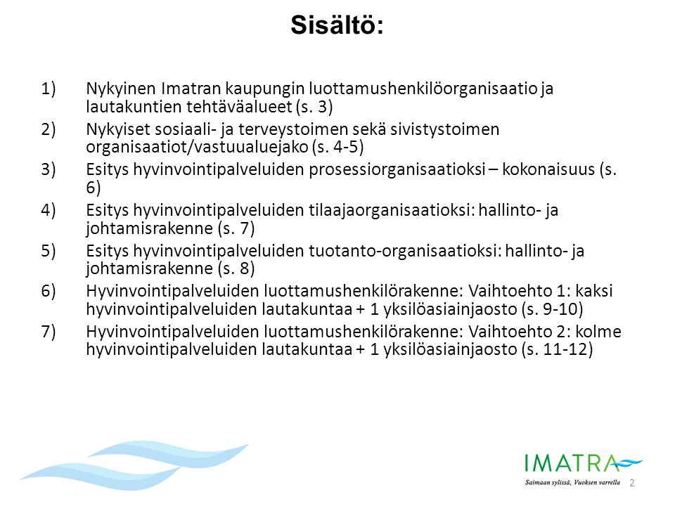 Sisältö: Nykyinen Imatran kaupungin luottamushenkilöorganisaatio ja lautakuntien tehtäväalueet (s. 3)