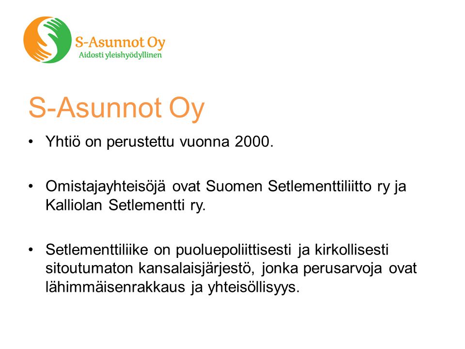 S-Asunnot Oy Yhtiö on perustettu vuonna 2000.