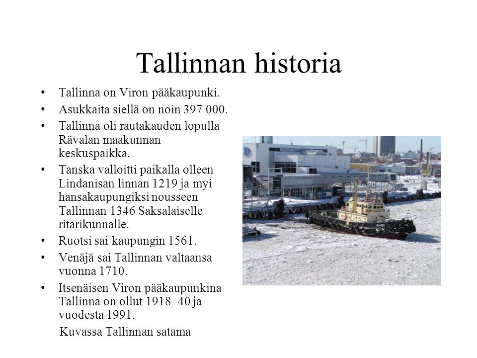 Tallinnan historia Tallinna on Viron pääkaupunki.