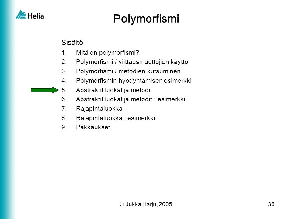 Polymorfismi Sisältö Mitä on polymorfismi