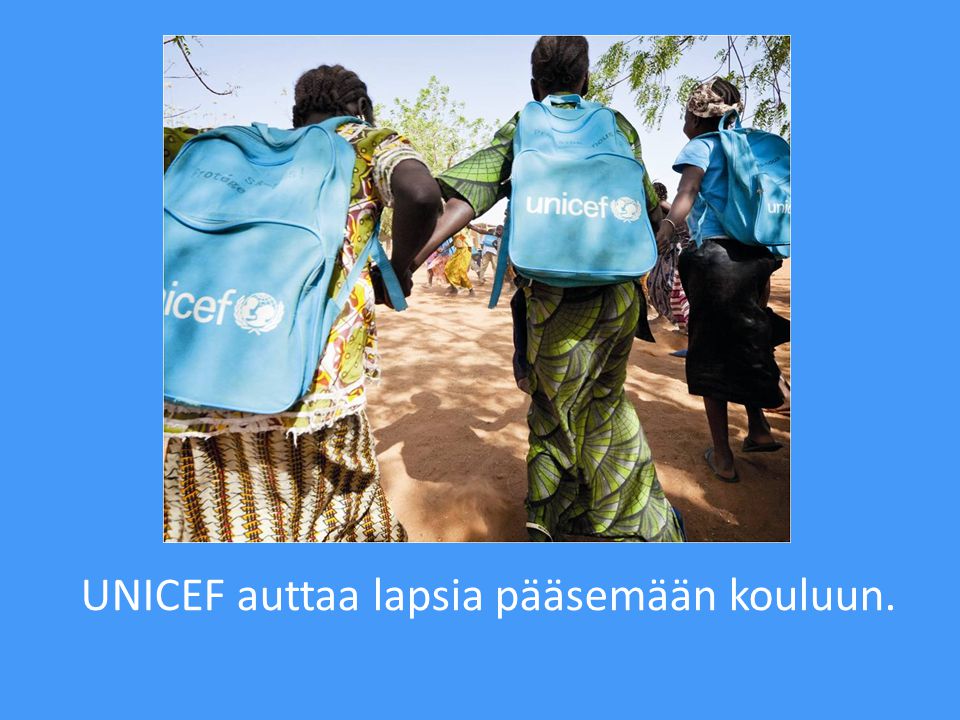 UNICEF auttaa lapsia pääsemään kouluun.