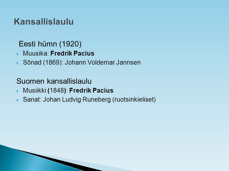Kansallislaulu Eesti hümn (1920) Suomen kansallislaulu