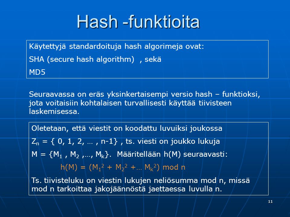 Hash -funktioita Käytettyjä standardoituja hash algorimeja ovat: