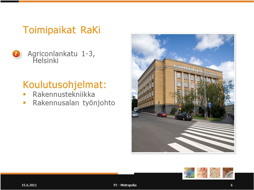 Toimipaikat RaKi Koulutusohjelmat: Agriconlankatu 1-3, Helsinki