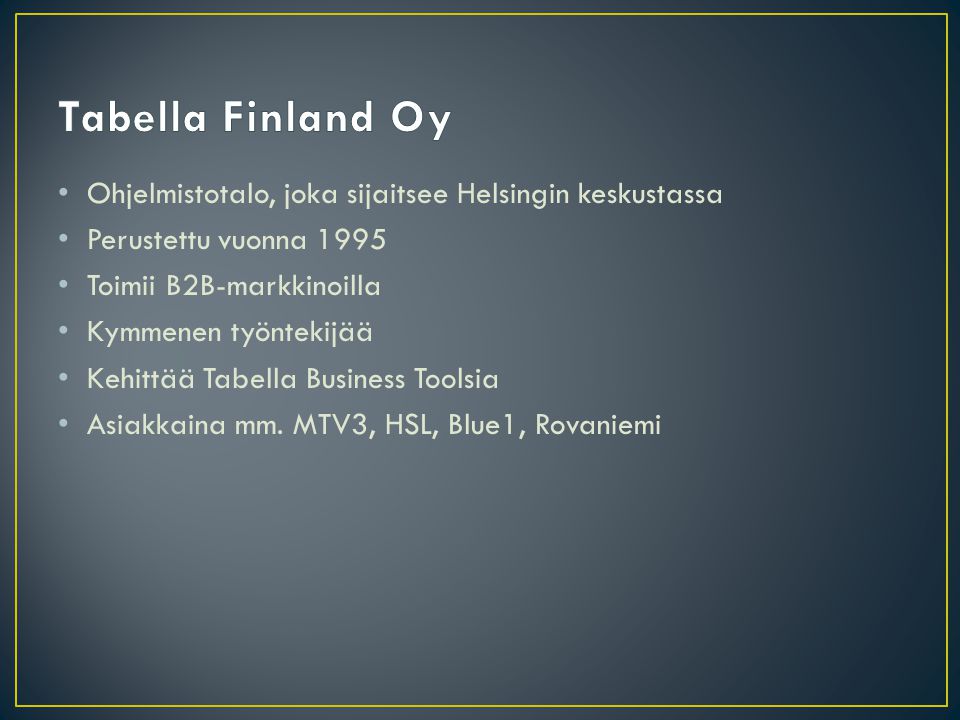 Tabella Finland Oy Ohjelmistotalo, joka sijaitsee Helsingin keskustassa. Perustettu vuonna Toimii B2B-markkinoilla.