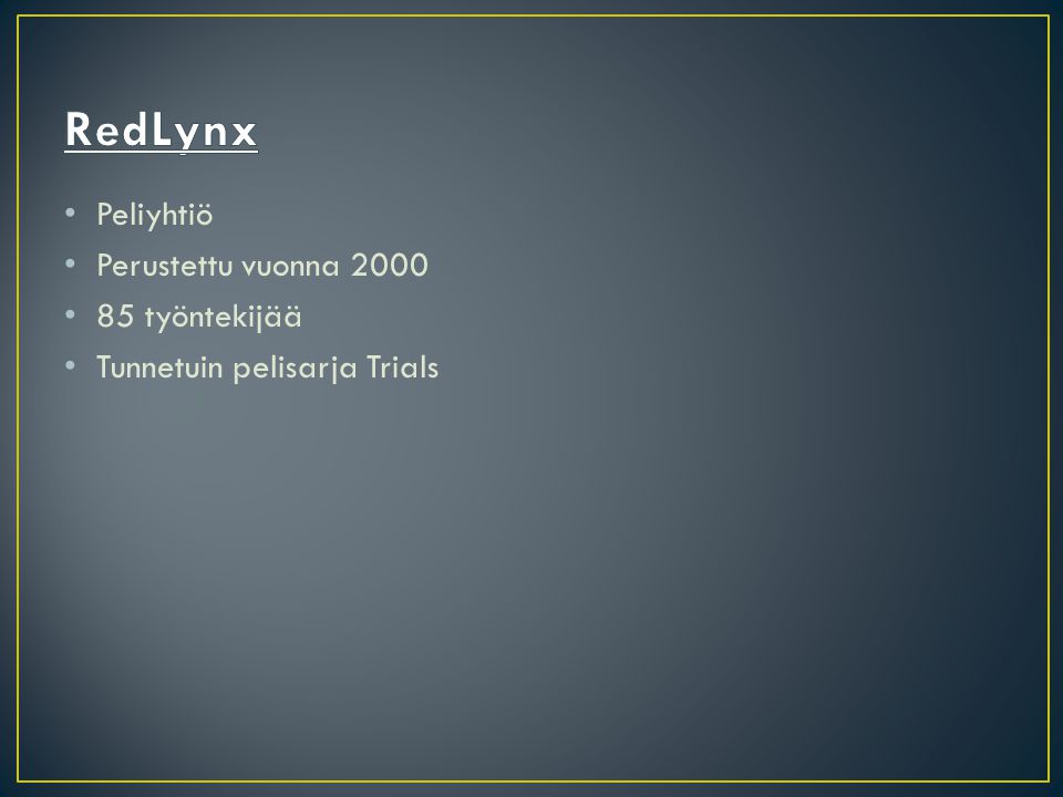 RedLynx Peliyhtiö Perustettu vuonna työntekijää