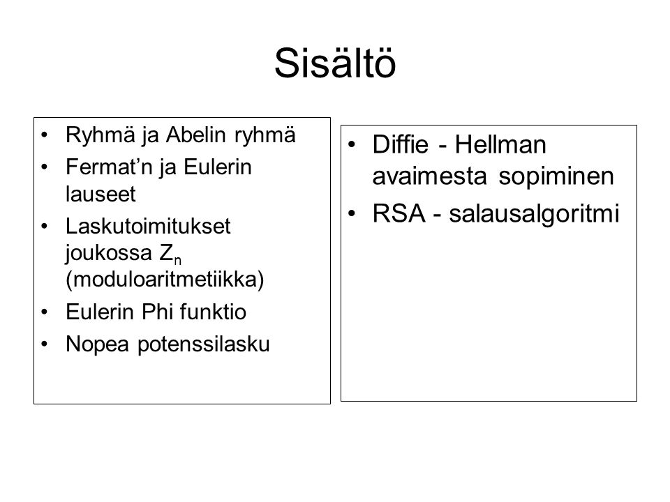 Sisältö Diffie - Hellman avaimesta sopiminen RSA - salausalgoritmi