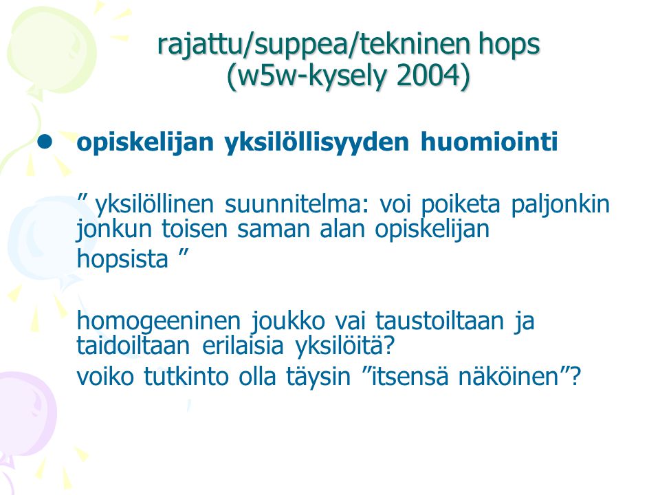 rajattu/suppea/tekninen hops (w5w-kysely 2004)