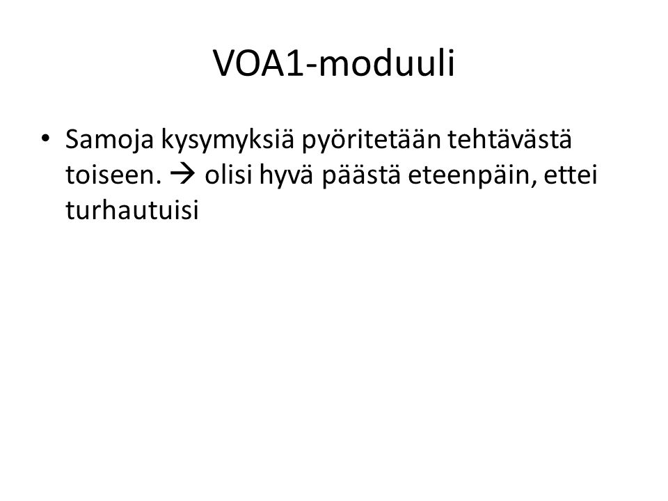 VOA1-moduuli Samoja kysymyksiä pyöritetään tehtävästä toiseen.