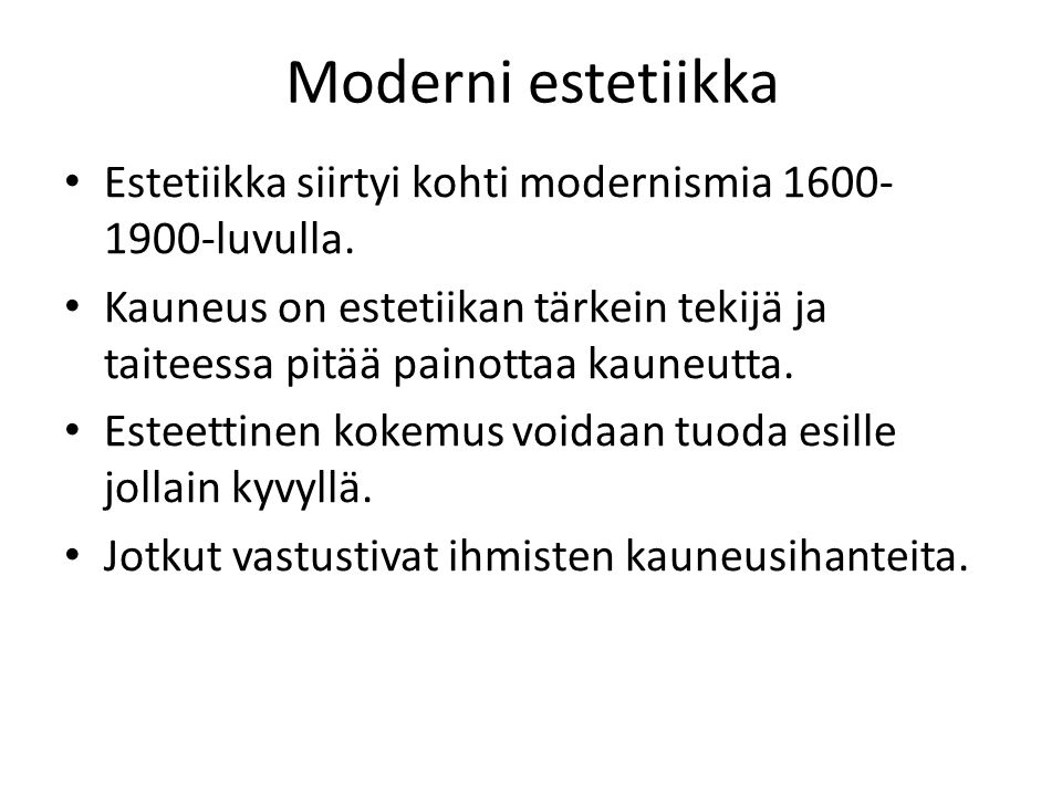 Moderni estetiikka Estetiikka siirtyi kohti modernismia luvulla.