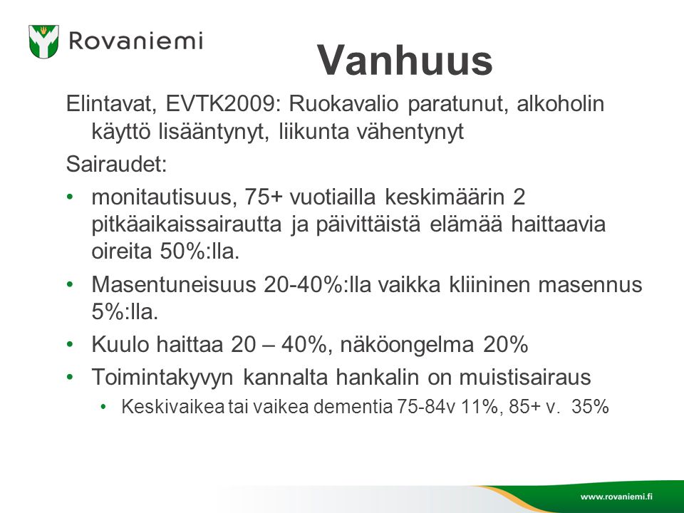 Vanhuus Elintavat, EVTK2009: Ruokavalio paratunut, alkoholin käyttö lisääntynyt, liikunta vähentynyt.