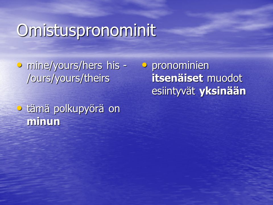 Omistuspronominit mine/yours/hers his -/ours/yours/theirs