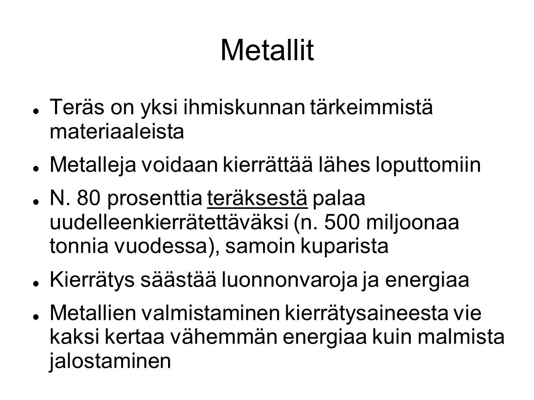 Metallit Teräs on yksi ihmiskunnan tärkeimmistä materiaaleista