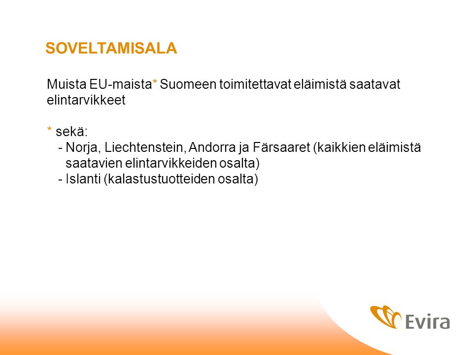 SOVELTAMISALA Muista EU-maista* Suomeen toimitettavat eläimistä saatavat. elintarvikkeet. * sekä: