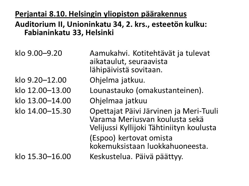 Perjantai Helsingin yliopiston päärakennus Auditorium II, Unioninkatu 34, 2.