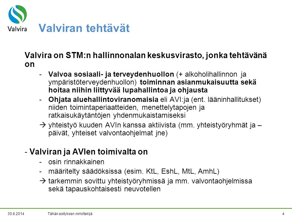 Valviran tehtävät Valvira on STM:n hallinnonalan keskusvirasto, jonka tehtävänä on.