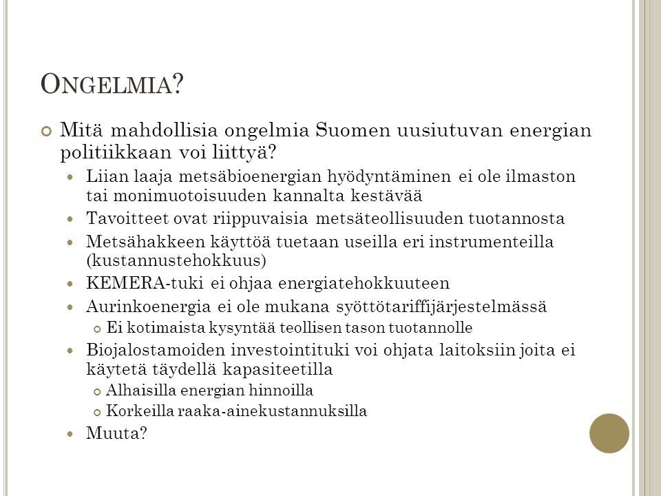 Ongelmia Mitä mahdollisia ongelmia Suomen uusiutuvan energian politiikkaan voi liittyä
