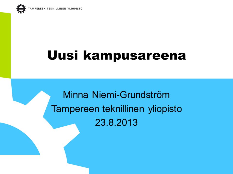 Minna Niemi-Grundström Tampereen teknillinen yliopisto