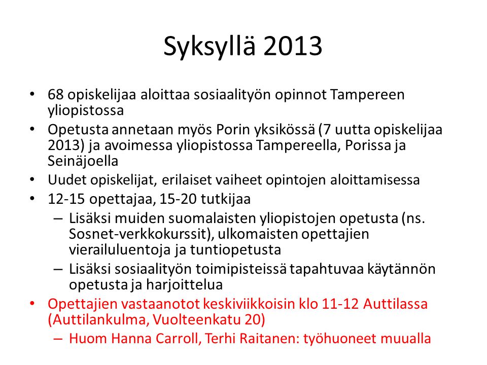 Syksyllä opiskelijaa aloittaa sosiaalityön opinnot Tampereen yliopistossa.