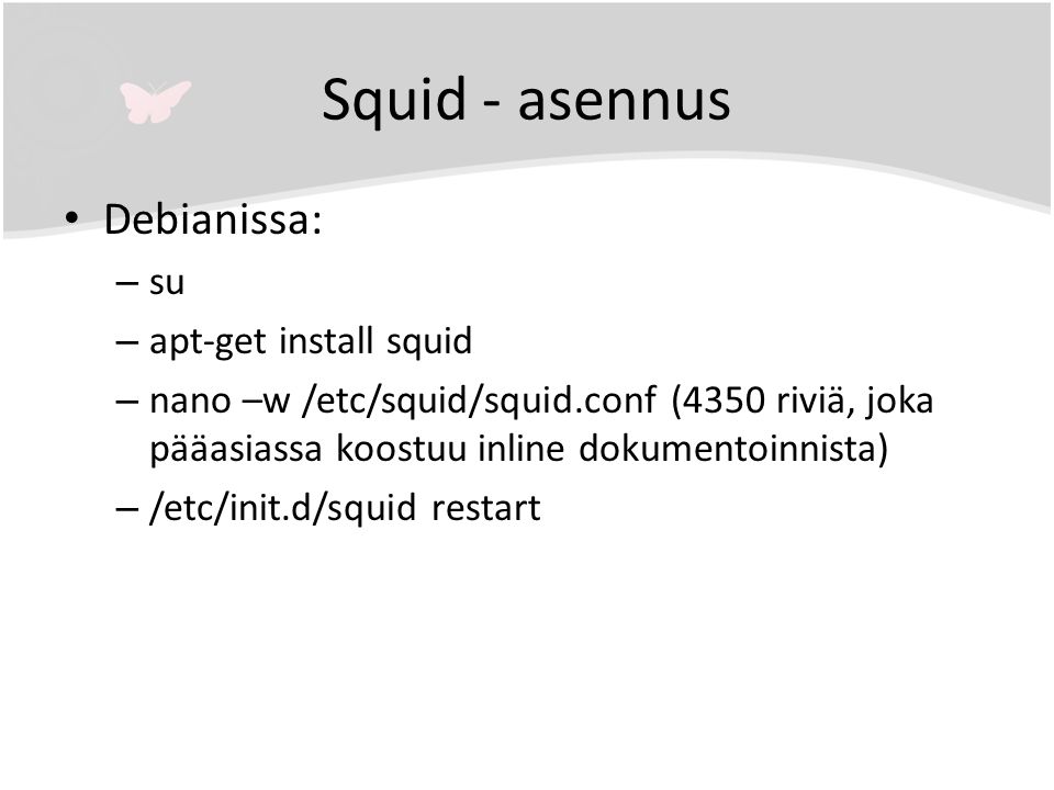 Squid - asennus Debianissa: su apt-get install squid