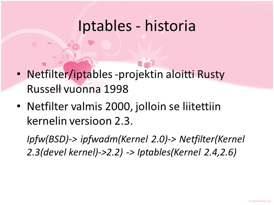 Iptables - historia Netfilter/iptables -projektin aloitti Rusty Russell vuonna