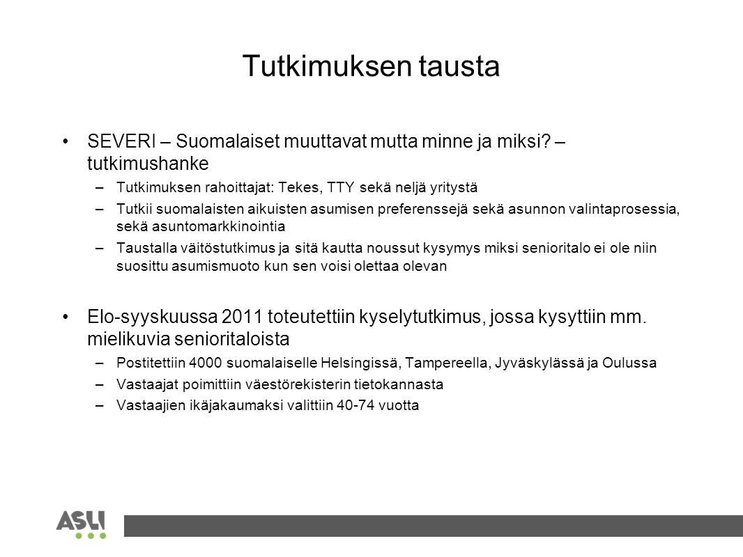 Tutkimuksen tausta SEVERI – Suomalaiset muuttavat mutta minne ja miksi –tutkimushanke. Tutkimuksen rahoittajat: Tekes, TTY sekä neljä yritystä.