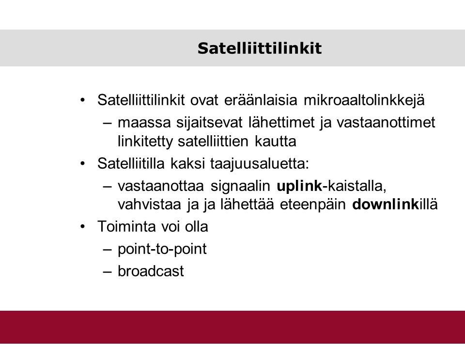 Satelliittilinkit Satelliittilinkit ovat eräänlaisia mikroaaltolinkkejä.