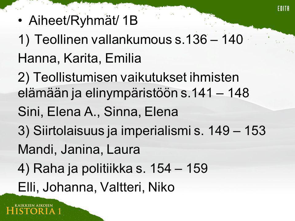 Aiheet/Ryhmät/ 1B Teollinen vallankumous s.136 – 140. Hanna, Karita, Emilia.