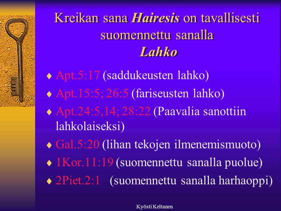 Kreikan sana Hairesis on tavallisesti suomennettu sanalla Lahko
