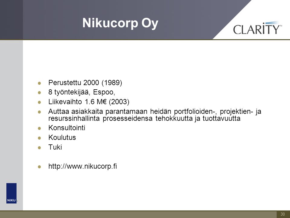 Nikucorp Oy Perustettu 2000 (1989) 8 työntekijää, Espoo,