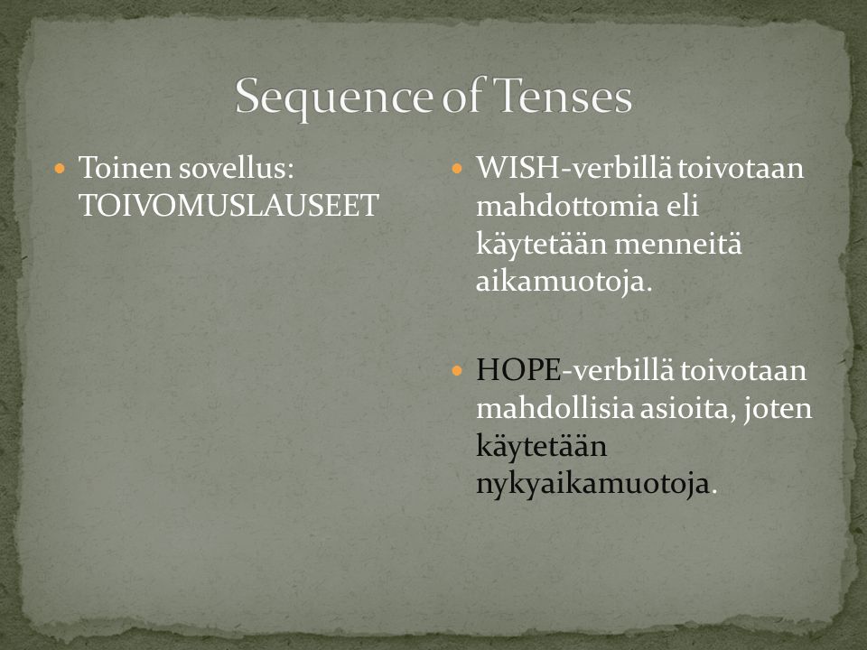 Sequence of Tenses Toinen sovellus: TOIVOMUSLAUSEET