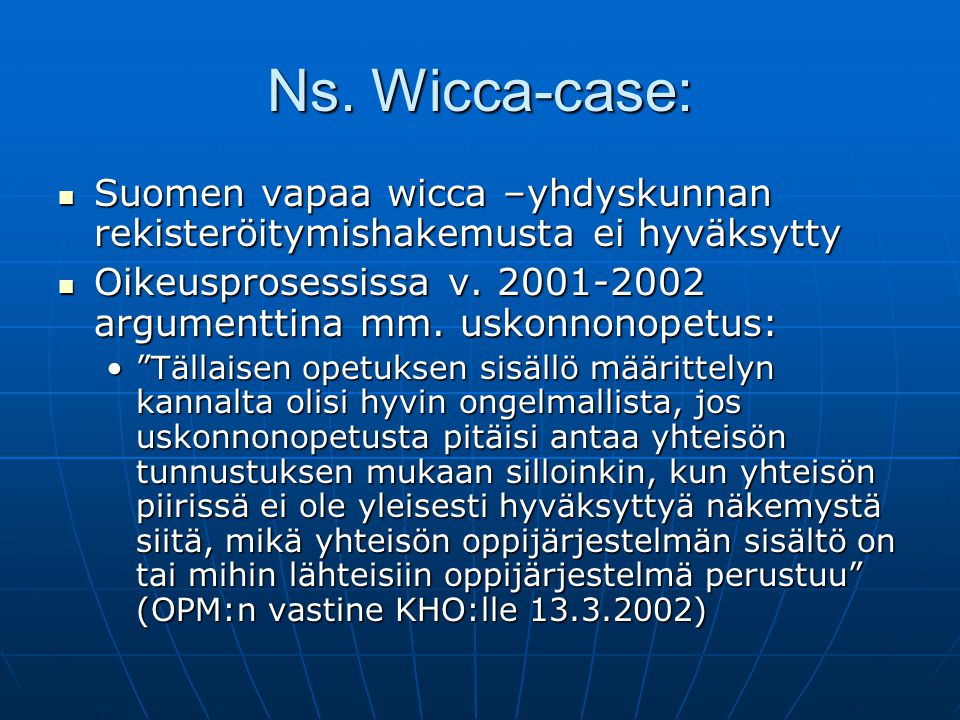 Ns. Wicca-case: Suomen vapaa wicca –yhdyskunnan rekisteröitymishakemusta ei hyväksytty.