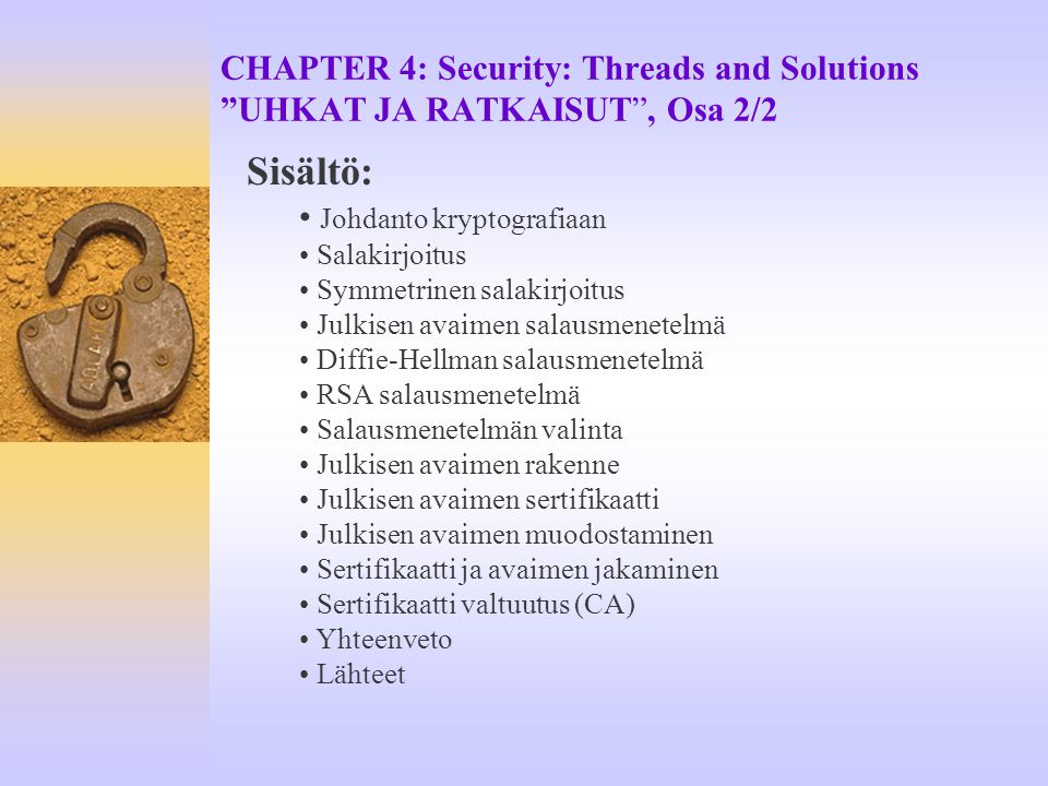 CHAPTER 4: Security: Threads and Solutions UHKAT JA RATKAISUT , Osa 2/2
