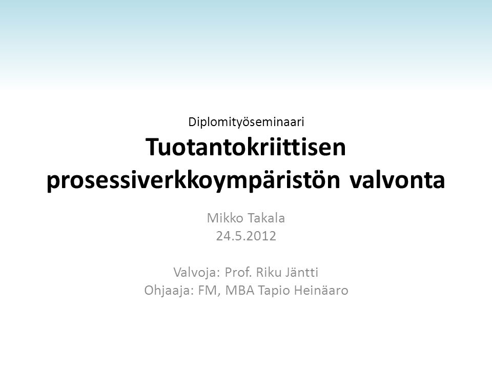 Valvoja: Prof. Riku Jäntti Ohjaaja: FM, MBA Tapio Heinäaro