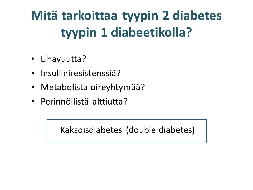 Mitä tarkoittaa tyypin 2 diabetes tyypin 1 diabeetikolla