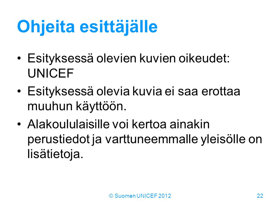 Ohjeita esittäjälle Esityksessä olevien kuvien oikeudet: UNICEF