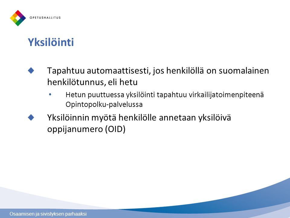 Yksilöinti Tapahtuu automaattisesti, jos henkilöllä on suomalainen henkilötunnus, eli hetu.
