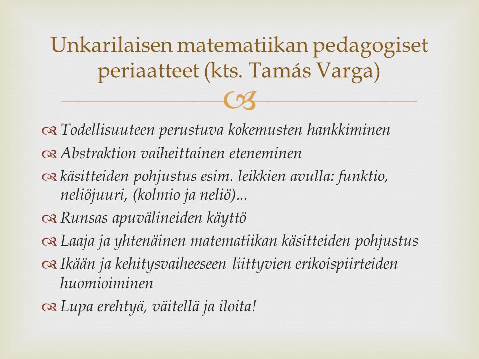 Unkarilaisen matematiikan pedagogiset periaatteet (kts. Tamás Varga)